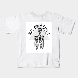 Are you Dead Yet ? Kids T-Shirt